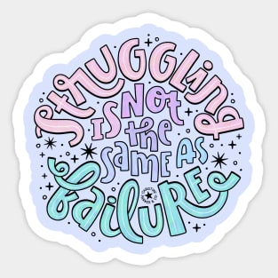 Struggling is not the same as failure Sticker